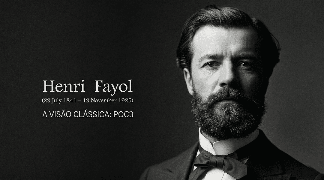 Henri Fayol e o POC3: retrato do engenheiro francês, fundador da Teoria Clássica da Administração